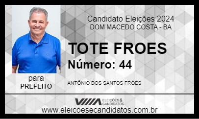 Candidato TOTE FROES 2024 - DOM MACEDO COSTA - Eleições