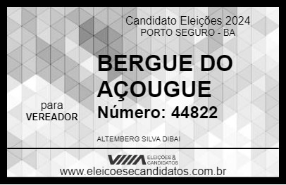 Candidato BERGUE DO AÇOUGUE 2024 - PORTO SEGURO - Eleições