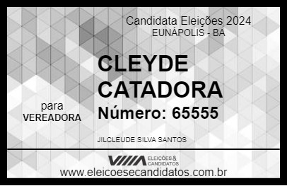 Candidato CLEYDE CATADORA 2024 - EUNÁPOLIS - Eleições