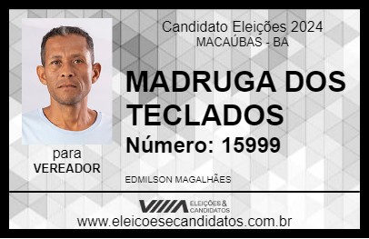 Candidato MADRUGA DOS TECLADOS 2024 - MACAÚBAS - Eleições