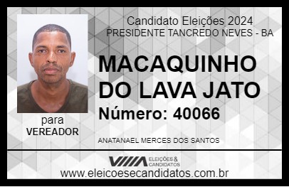 Candidato MACAQUINHO DO LAVA JATO 2024 - PRESIDENTE TANCREDO NEVES - Eleições