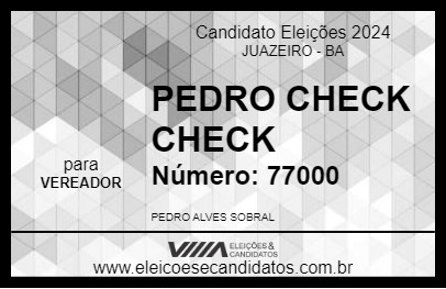 Candidato PEDRO CHECK CHECK 2024 - JUAZEIRO - Eleições