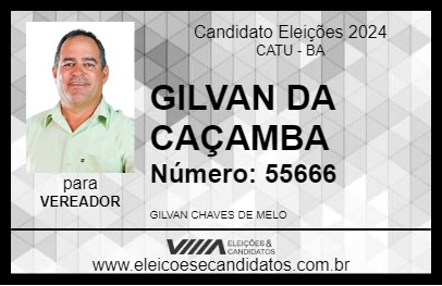 Candidato GILVAN DA CAÇAMBA 2024 - CATU - Eleições