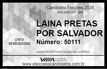 Candidato LAINA PRETAS POR SALVADOR 2024 - SALVADOR - Eleições