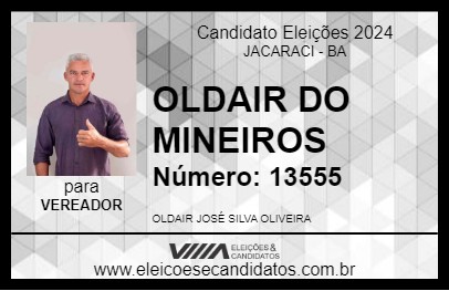 Candidato OLDAIR DO MINEIROS 2024 - JACARACI - Eleições