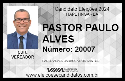 Candidato PASTOR PAULO ALVES 2024 - ITAPETINGA - Eleições