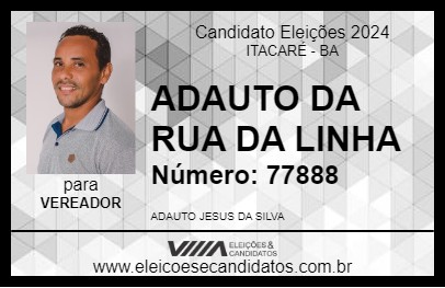 Candidato ADAUTO DA RUA DA LINHA 2024 - ITACARÉ - Eleições