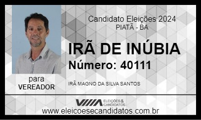 Candidato IRÃ DE INÚBIA 2024 - PIATÃ - Eleições