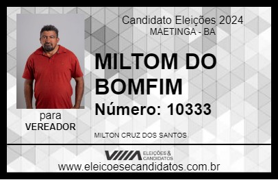 Candidato MILTOM DO BOMFIM 2024 - MAETINGA - Eleições