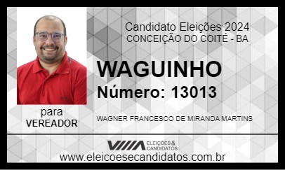 Candidato WAGUINHO 2024 - CONCEIÇÃO DO COITÉ - Eleições