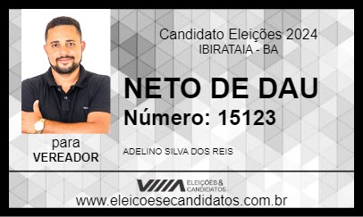 Candidato NETO DE DAU 2024 - IBIRATAIA - Eleições