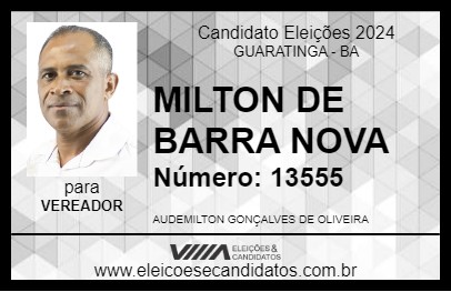 Candidato MILTON DE BARRA NOVA 2024 - GUARATINGA - Eleições