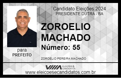 Candidato ZOROELIO MACHADO 2024 - PRESIDENTE DUTRA - Eleições