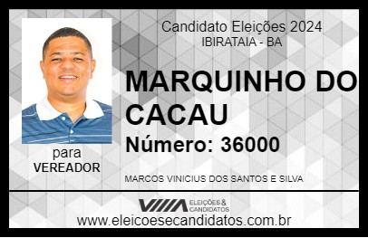 Candidato MARQUINHO DO CACAU 2024 - IBIRATAIA - Eleições