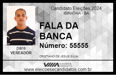 Candidato FALA DA BANCA 2024 - IBIRATAIA - Eleições