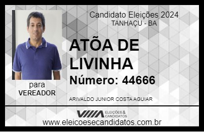 Candidato ATÕA DE LIVINHA 2024 - TANHAÇU - Eleições