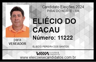 Candidato ELIÉCIO DO CACAU 2024 - PIRAÍ DO NORTE - Eleições