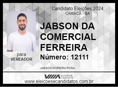 Candidato JABSON DA COMERCIAL FERREIRA 2024 - CAMACÃ - Eleições