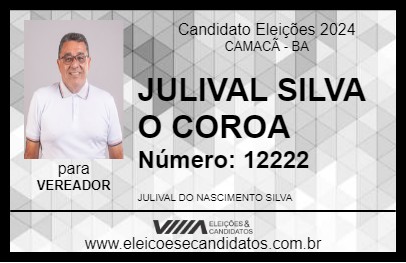 Candidato JULIVAL SILVA O COROA 2024 - CAMACÃ - Eleições