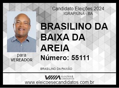 Candidato BRASILINO DA BAIXA DA AREIA 2024 - IGRAPIÚNA - Eleições