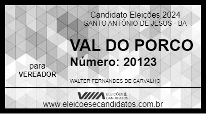 Candidato VAL DO PORCO 2024 - SANTO ANTÔNIO DE JESUS - Eleições