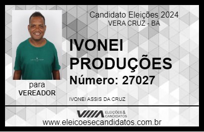 Candidato IVONEI PRODUÇÕES  2024 - VERA CRUZ - Eleições