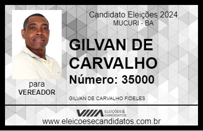 Candidato GILVAN DE CARVALHO 2024 - MUCURI - Eleições