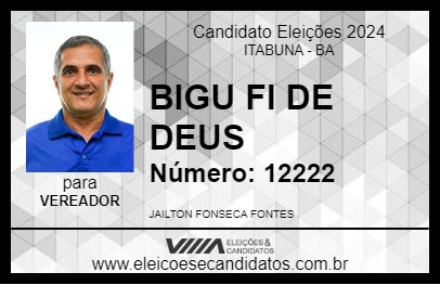 Candidato BIGU FI DE DEUS 2024 - ITABUNA - Eleições