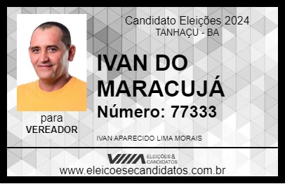 Candidato IVAN DO MARACUJÁ 2024 - TANHAÇU - Eleições