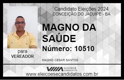 Candidato MAGNO DA SAÚDE 2024 - CONCEIÇÃO DO JACUÍPE - Eleições