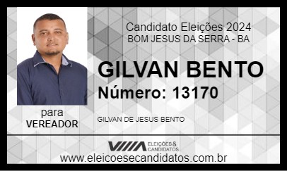 Candidato GILVAN BENTO 2024 - BOM JESUS DA SERRA - Eleições