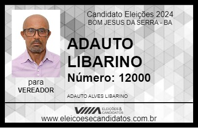 Candidato ADAUTO LIBARINO 2024 - BOM JESUS DA SERRA - Eleições