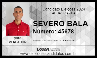 Candidato SEVERO BALA 2024 - ÁGUA FRIA - Eleições