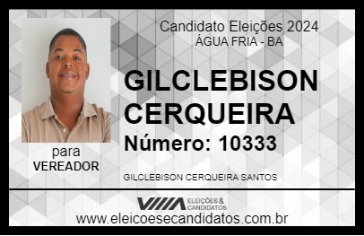 Candidato GILCLEBISON CERQUEIRA 2024 - ÁGUA FRIA - Eleições