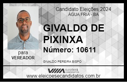 Candidato GIVALDO DE PIXINXA 2024 - ÁGUA FRIA - Eleições