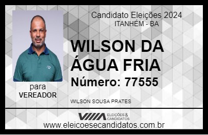 Candidato WILSON DA ÁGUA FRIA 2024 - ITANHÉM - Eleições