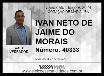 Candidato IVAN NETO DE JAIME DO MORAIS 2024 - CORAÇÃO DE MARIA - Eleições