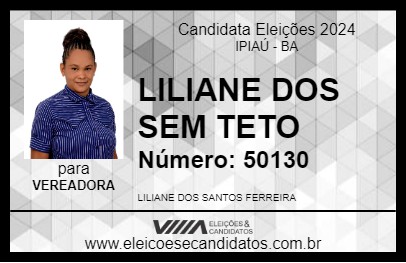 Candidato LILIANE DOS SEM TETO 2024 - IPIAÚ - Eleições