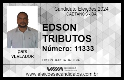 Candidato EDSON TRIBUTOS 2024 - CAETANOS - Eleições