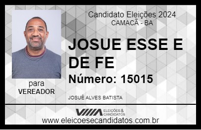 Candidato JOSUE ESSE E DE FE 2024 - CAMACÃ - Eleições