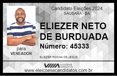 Candidato ELIEZER NETO DE BURDUADA 2024 - SAUBARA - Eleições