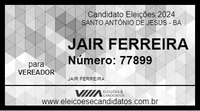 Candidato JAIR FERREIRA 2024 - SANTO ANTÔNIO DE JESUS - Eleições