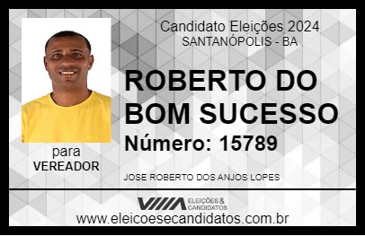 Candidato ROBERTO DO BOM SUCESSO 2024 - SANTANÓPOLIS - Eleições