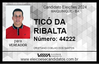 Candidato TICÓ DA RIBALTA 2024 - MAIQUINIQUE - Eleições