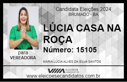 Candidato LÚCIA CASA NA ROÇA 2024 - BRUMADO - Eleições