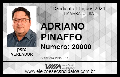 Candidato ADRIANO PINAFFO 2024 - ITAMARAJU - Eleições