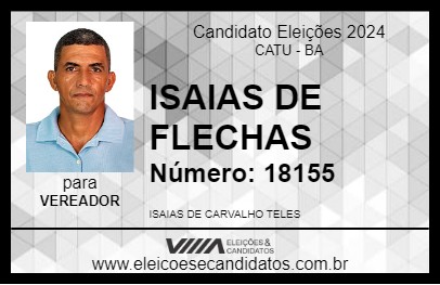 Candidato ISAIAS DE FLECHAS 2024 - CATU - Eleições