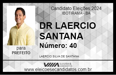 Candidato DR LAERCIO SANTANA 2024 - IBOTIRAMA - Eleições