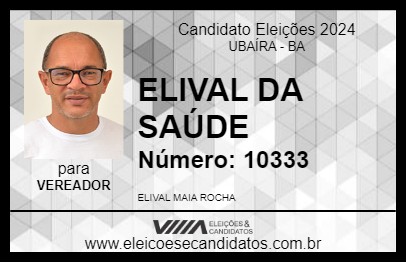 Candidato ELIVAL DA SAÚDE 2024 - UBAÍRA - Eleições