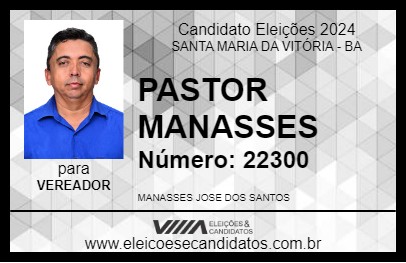 Candidato PASTOR MANASSES 2024 - SANTA MARIA DA VITÓRIA - Eleições